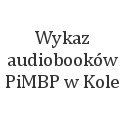 Wykaz audiobooków PiMBP w Kole